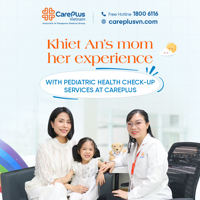 KHIET AN’S MOTHER SHARES HER EXPERIENCE AFTER 3 YEARS OF PEDIATRIC CARE AT CAREPLUS 