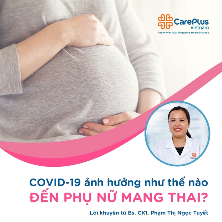 COVID-19 ảnh hưởng như thế nào đến phụ nữ mang thai?