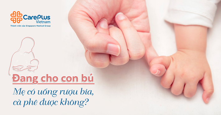 Đang cho con bú, mẹ có uống rượu, bia, cà phê được không?