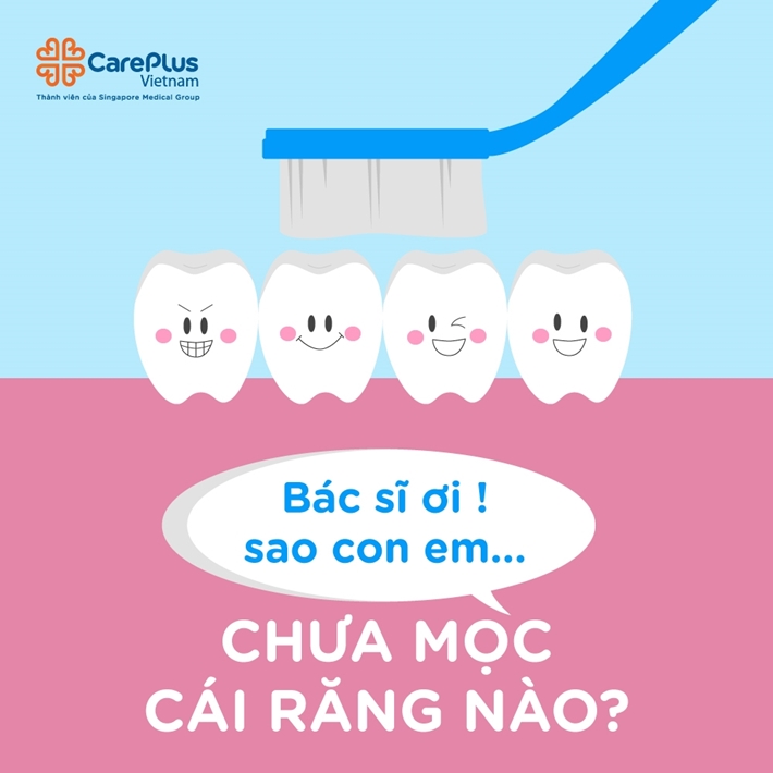 Bác sĩ ơi, sao con em chưa mọc cái răng nào?