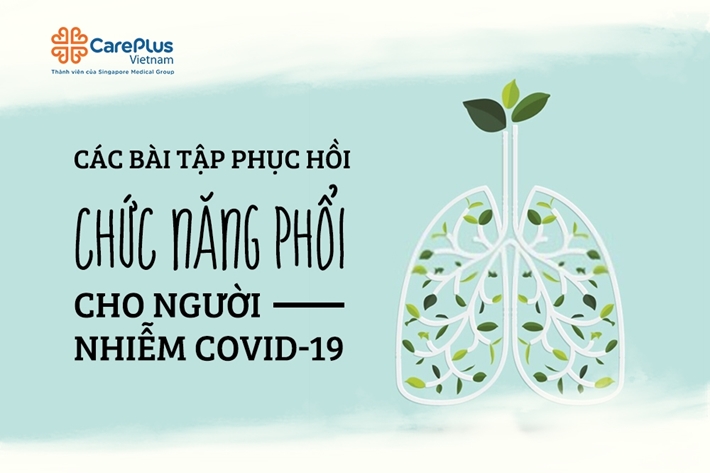 Bài tập phục hồi chức năng PHỔI cho người nhiễm COVID-19