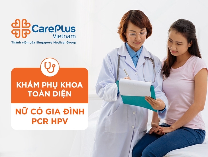 Khám Phụ Khoa Toàn Diện cho Nữ có gia đình - PCR HPV