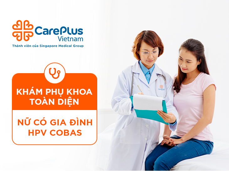 Gói Phụ khoa toàn diện có Xét nghiệm HPV Cobas - Phát hiện sớm nguy cơ Ung thư Cổ tử cung