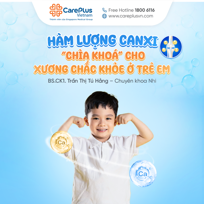 HÀM LƯỢNG CANXI - “CHÌA KHÓA” CHO XƯƠNG CHẮC KHỎE Ở TRẺ EM. 