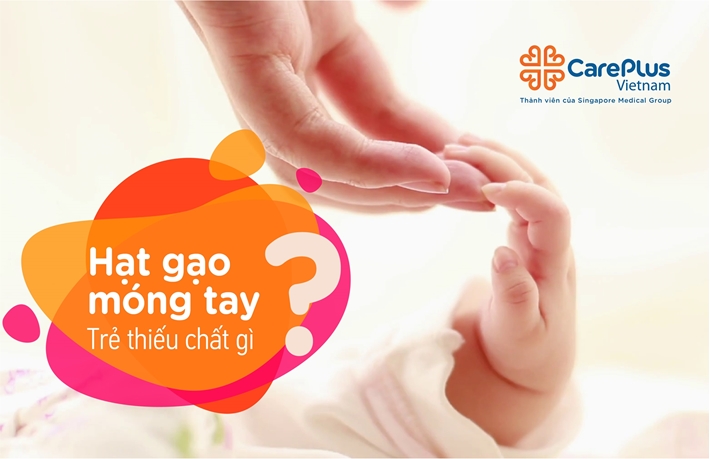 Thực Hư "Hạt Gạo" Trên Móng Tay & Câu Chuyện Thiếu Chất Ở Trẻ