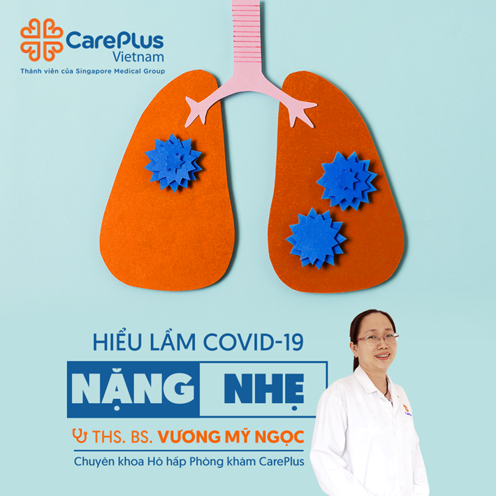 Hiểu lầm Covid-19 NẶNG vs NHẸ? 