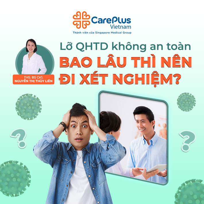 LỠ QUAN HỆ TÌNH DỤC KHÔNG AN TOÀN BAO LÂU THÌ NÊN XÉT NGHIỆM?