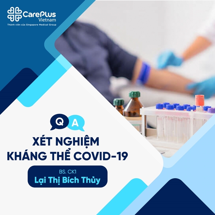 Q & A: Xét nghiệm định lượng kháng thể COVID-19