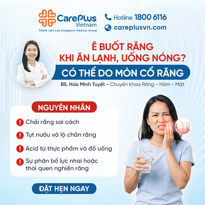 Ê BUỐT RĂNG KHI ĂN LẠNH, UỐNG NÓNG? CÓ THỂ DO MÒN CỔ RĂNG 