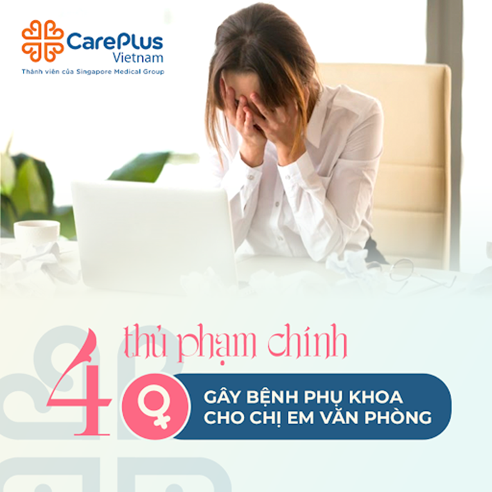  4 “THỦ PHẠM”  ÂM THẦM GÂY BỆNH PHỤ KHOA CHO CHỊ EM VĂN PHÒNG