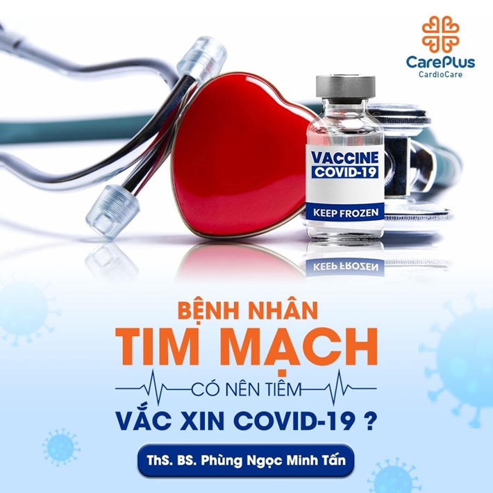 Bệnh nhân Tim mạch và những điều cần biết trước khi tiêm ngừa vaccine Covid-19